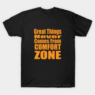 Great Things Never Comes from Comfort Zone T-Shirt